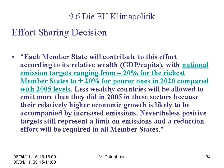 9. 6 Die EU Klimapolitik Effort Sharing Decision • “Each Member State will contribute