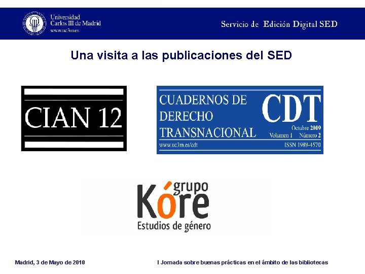 Una visita a las publicaciones del SED Madrid, 3 de Mayo de 2010 I