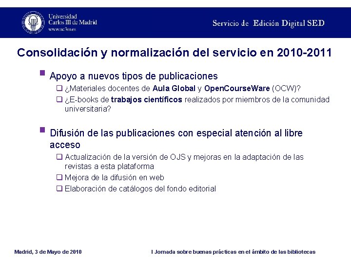 Consolidación y normalización del servicio en 2010 -2011 § Apoyo a nuevos tipos de