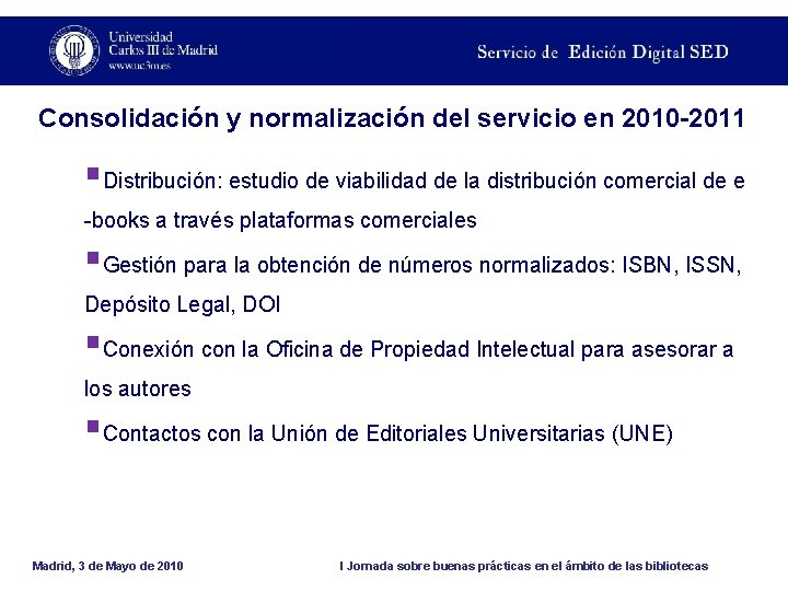 Consolidación y normalización del servicio en 2010 -2011 §Distribución: estudio de viabilidad de la