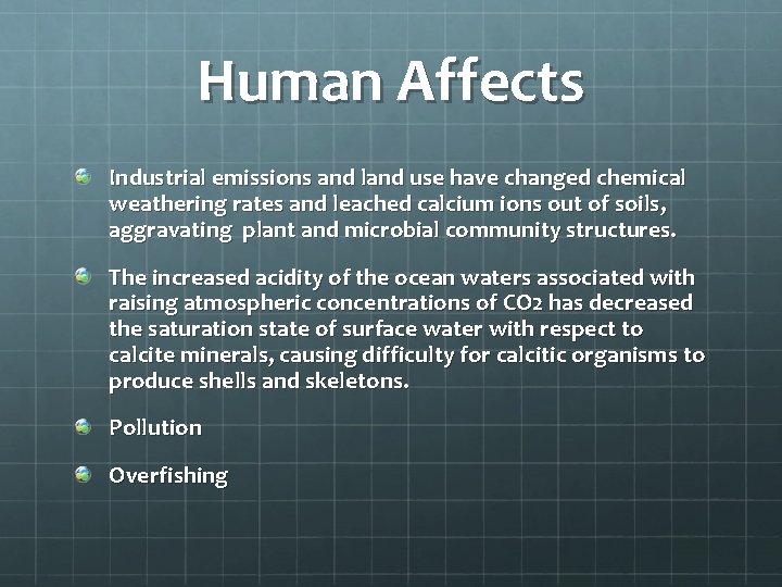 Human Affects Industrial emissions and land use have changed chemical weathering rates and leached