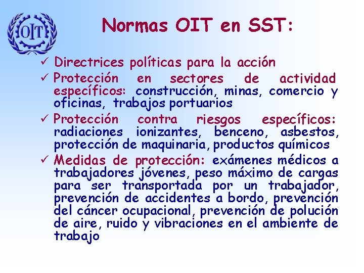 Normas OIT en SST: ü Directrices políticas para la acción ü Protección en sectores