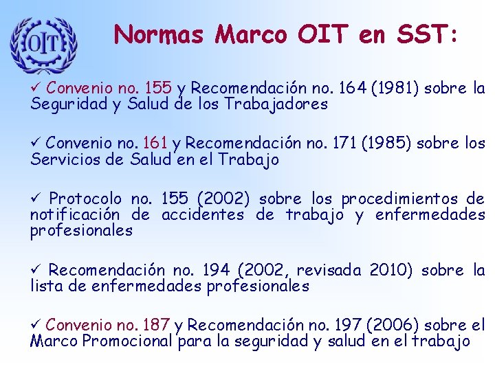 Normas Marco OIT en SST: ü Convenio no. 155 y Recomendación no. 164 (1981)