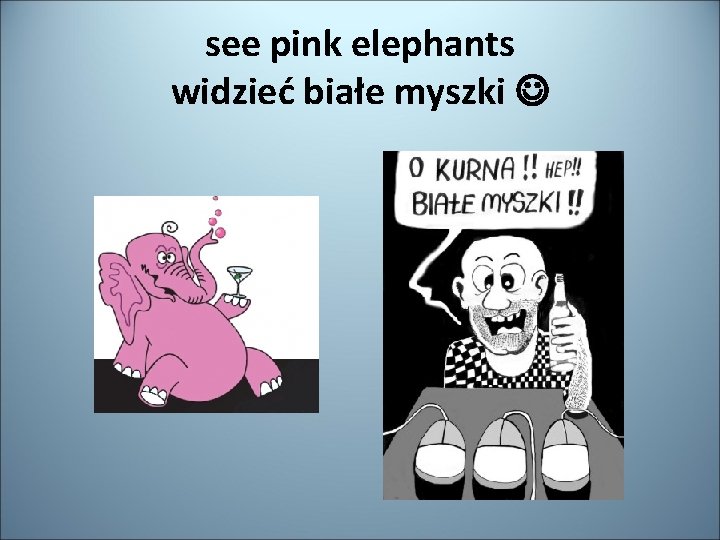 see pink elephants widzieć białe myszki 