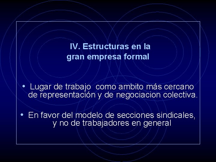 IV. Estructuras en la gran empresa formal • Lugar de trabajo como ambito más