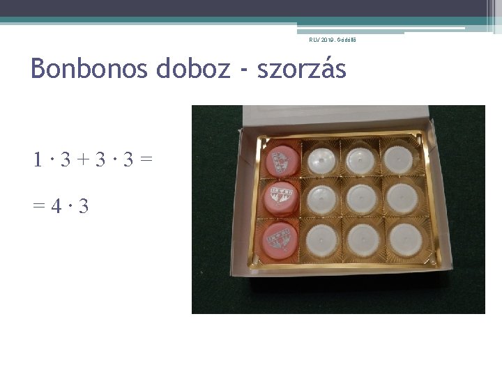 RLV 2019. Gödöllő Bonbonos doboz - szorzás 1∙ 3+3∙ 3= =4∙ 3 