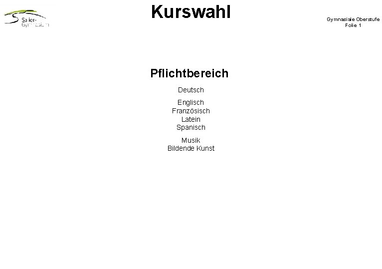 Kurswahl Pflichtbereich Deutsch Englisch Französisch Latein Spanisch Musik Bildende Kunst Gymnasiale Oberstufe Folie 1