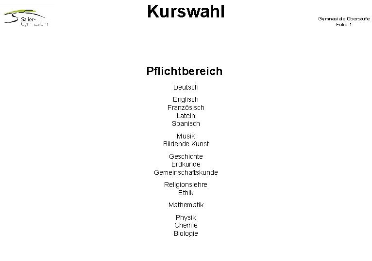 Kurswahl Pflichtbereich Deutsch Englisch Französisch Latein Spanisch Musik Bildende Kunst Geschichte Erdkunde Gemeinschaftskunde Religionslehre