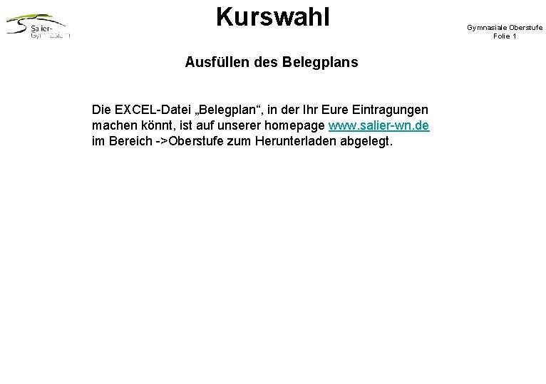 Kurswahl Ausfüllen des Belegplans Die EXCEL-Datei „Belegplan“, in der Ihr Eure Eintragungen machen könnt,