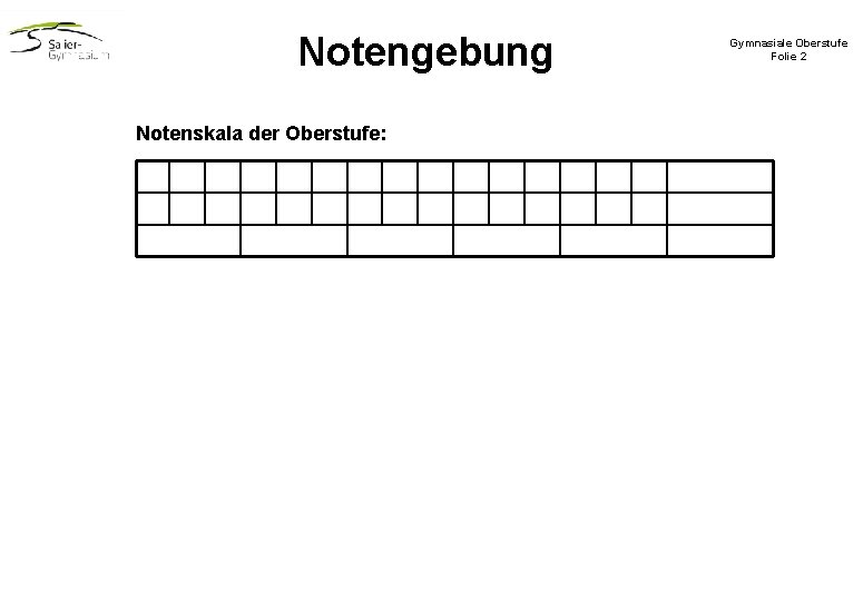 Notengebung Notenskala der Oberstufe: Gymnasiale Oberstufe Folie 2 