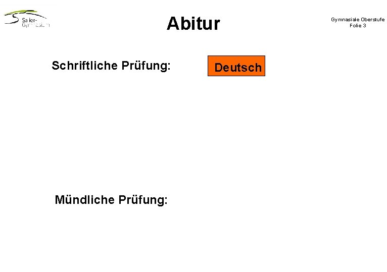 Abitur Schriftliche Prüfung: Mündliche Prüfung: Deutsch Gymnasiale Oberstufe Folie 3 