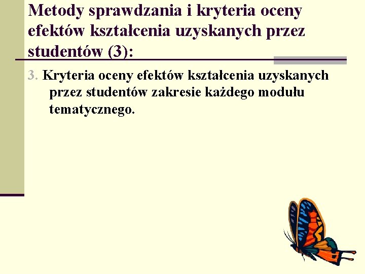 Metody sprawdzania i kryteria oceny efektów kształcenia uzyskanych przez studentów (3): 3. Kryteria oceny