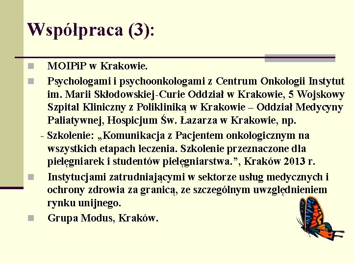 Współpraca (3): MOIPi. P w Krakowie. n Psychologami i psychoonkologami z Centrum Onkologii Instytut