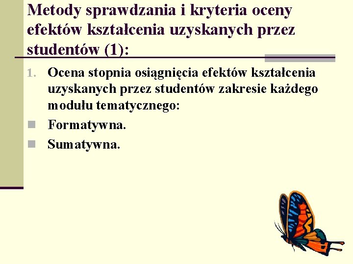 Metody sprawdzania i kryteria oceny efektów kształcenia uzyskanych przez studentów (1): 1. Ocena stopnia