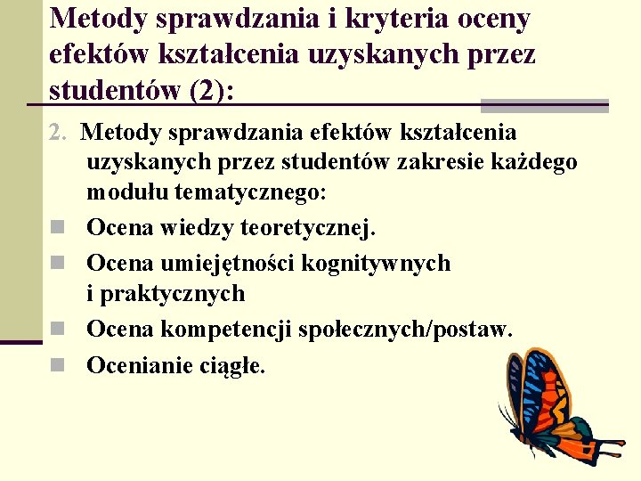 Metody sprawdzania i kryteria oceny efektów kształcenia uzyskanych przez studentów (2): 2. Metody sprawdzania