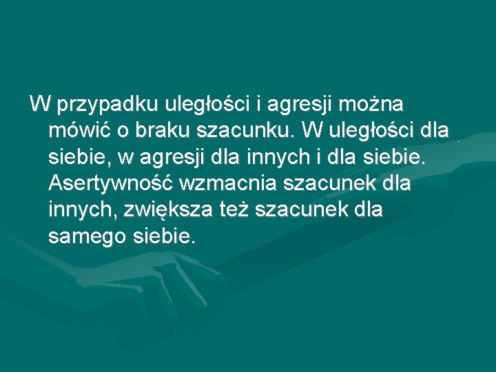 W przypadku uległości i agresji można mówić o braku szacunku. W uległości dla siebie,