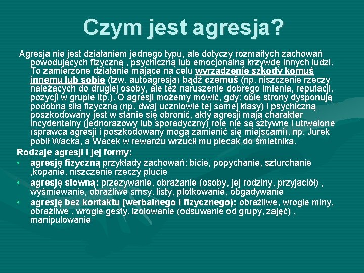 Czym jest agresja? Agresja nie jest działaniem jednego typu, ale dotyczy rozmaitych zachowań powodujących