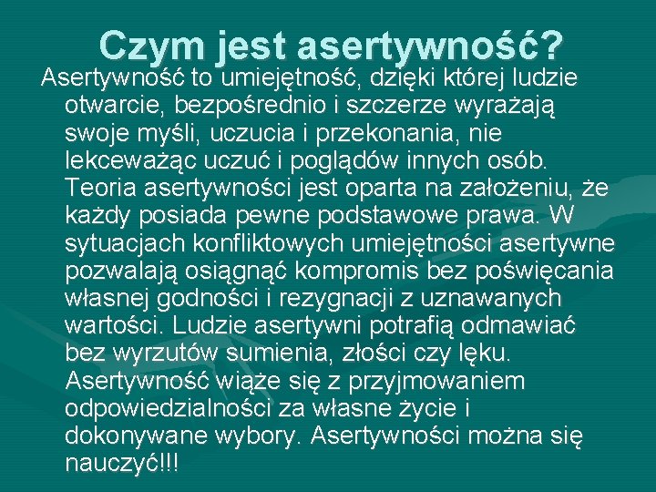 Czym jest asertywność? Asertywność to umiejętność, dzięki której ludzie otwarcie, bezpośrednio i szczerze wyrażają