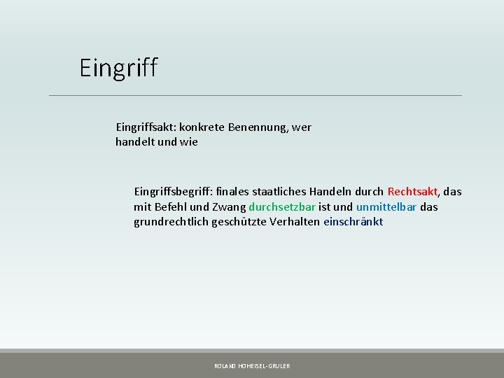 Eingriffsakt: konkrete Benennung, wer handelt und wie Eingriffsbegriff: finales staatliches Handeln durch Rechtsakt, das