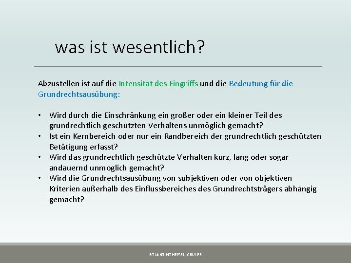 was ist wesentlich? Abzustellen ist auf die Intensität des Eingriffs und die Bedeutung für