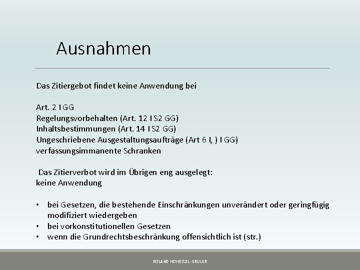 Ausnahmen Das Zitiergebot findet keine Anwendung bei Art. 2 I GG Regelungsvorbehalten (Art. 12