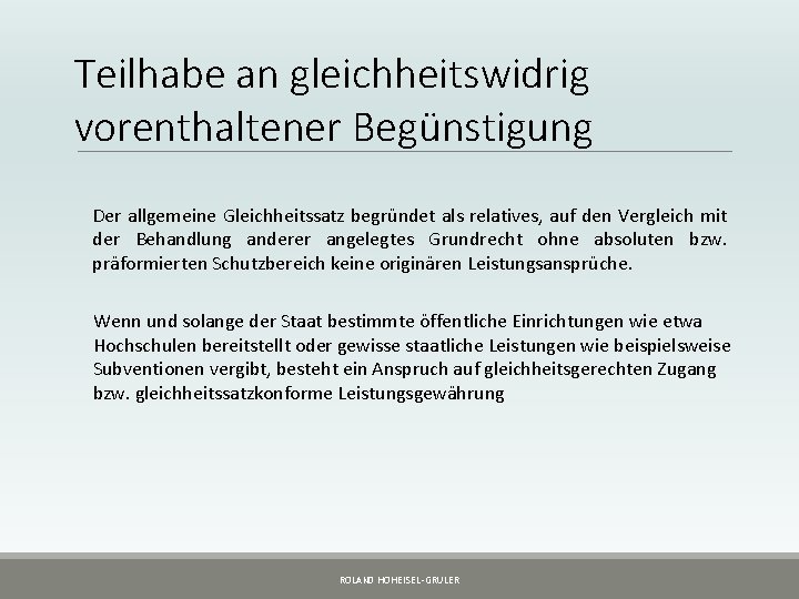 Teilhabe an gleichheitswidrig vorenthaltener Begünstigung Der allgemeine Gleichheitssatz begründet als relatives, auf den Vergleich