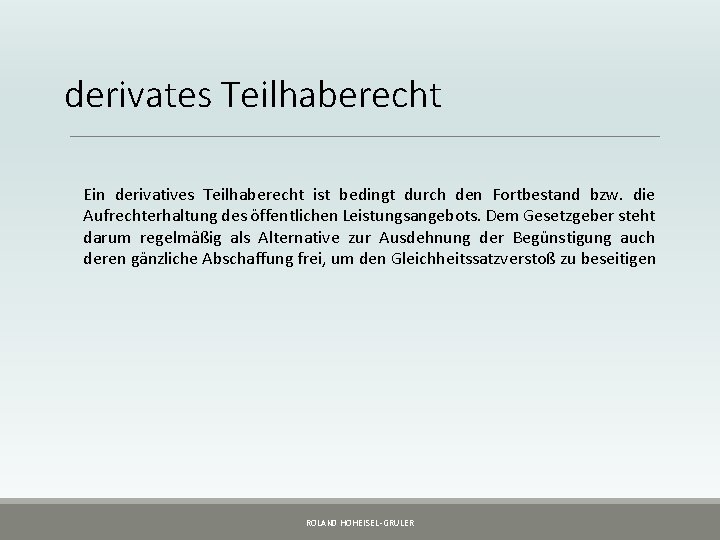 derivates Teilhaberecht Ein derivatives Teilhaberecht ist bedingt durch den Fortbestand bzw. die Aufrechterhaltung des