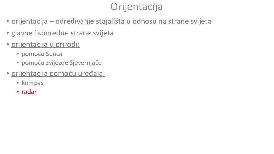 Orijentacija • orijentacija – određivanje stajališta u odnosu na strane svijeta • glavne i