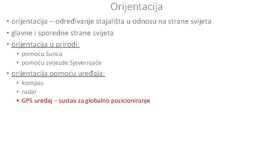 Orijentacija • orijentacija – određivanje stajališta u odnosu na strane svijeta • glavne i