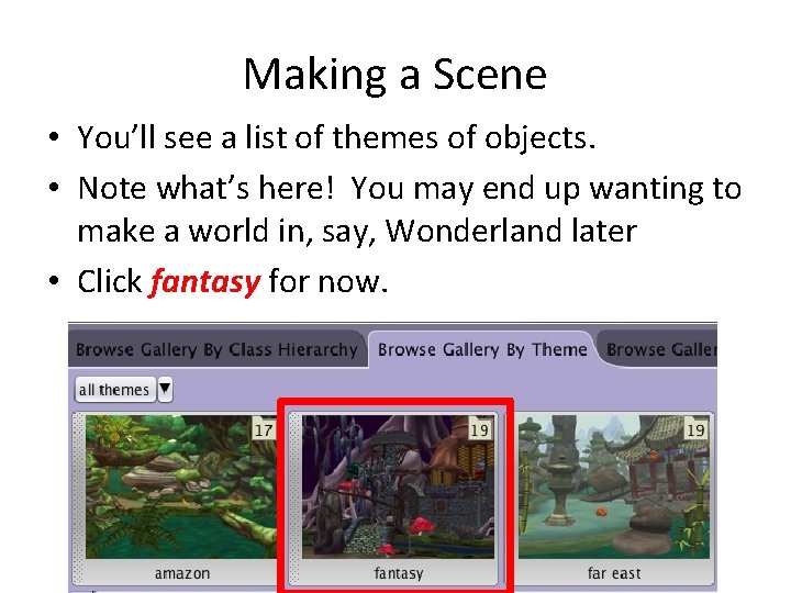 Making a Scene • You’ll see a list of themes of objects. • Note