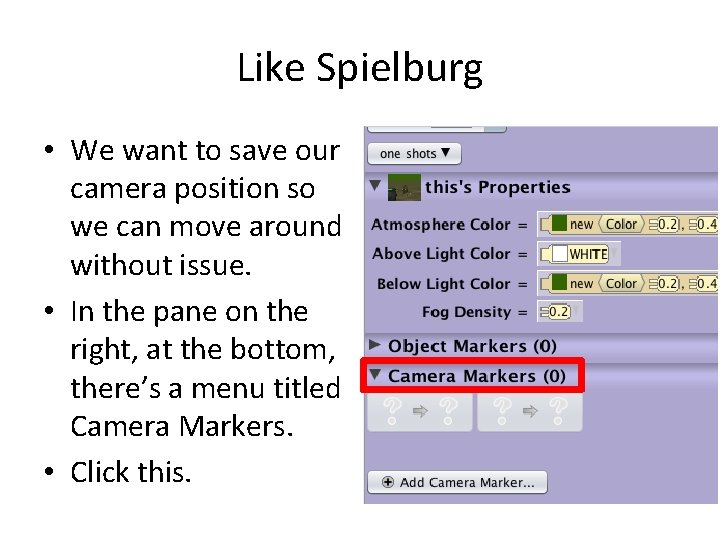 Like Spielburg • We want to save our camera position so we can move