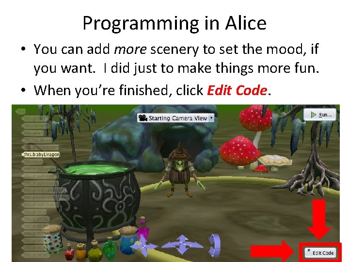 Programming in Alice • You can add more scenery to set the mood, if