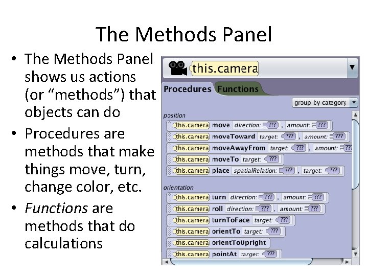 The Methods Panel • The Methods Panel shows us actions (or “methods”) that objects