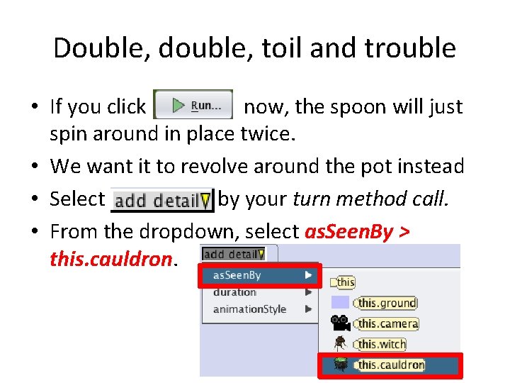 Double, double, toil and trouble • If you click now, the spoon will just