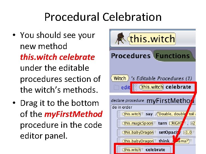 Procedural Celebration • You should see your new method this. witch celebrate under the