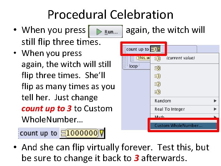 Procedural Celebration • When you press still flip three times. again, the witch will