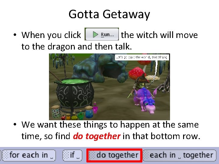 Gotta Getaway • When you click the witch will move to the dragon and