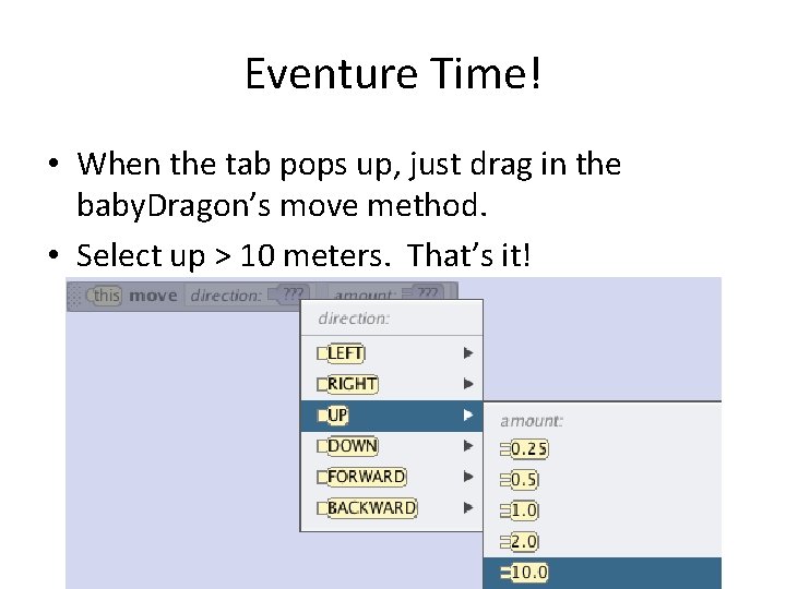Eventure Time! • When the tab pops up, just drag in the baby. Dragon’s