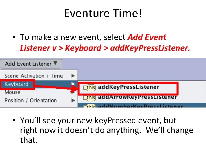 Eventure Time! • To make a new event, select Add Event Listener v >
