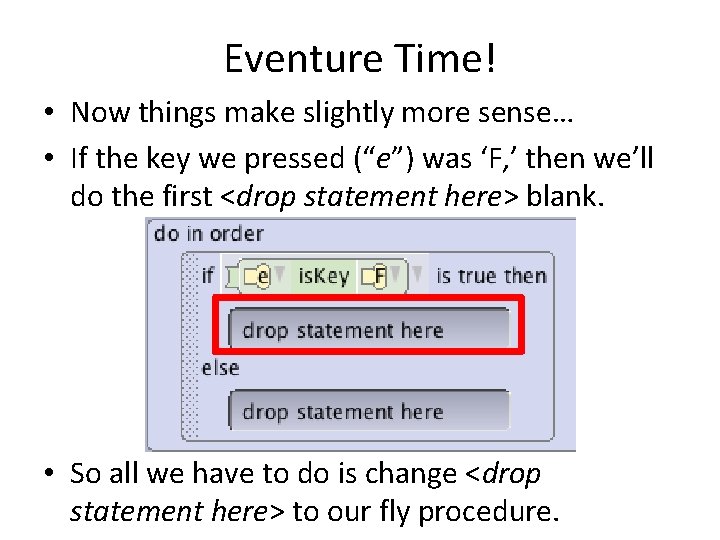 Eventure Time! • Now things make slightly more sense… • If the key we