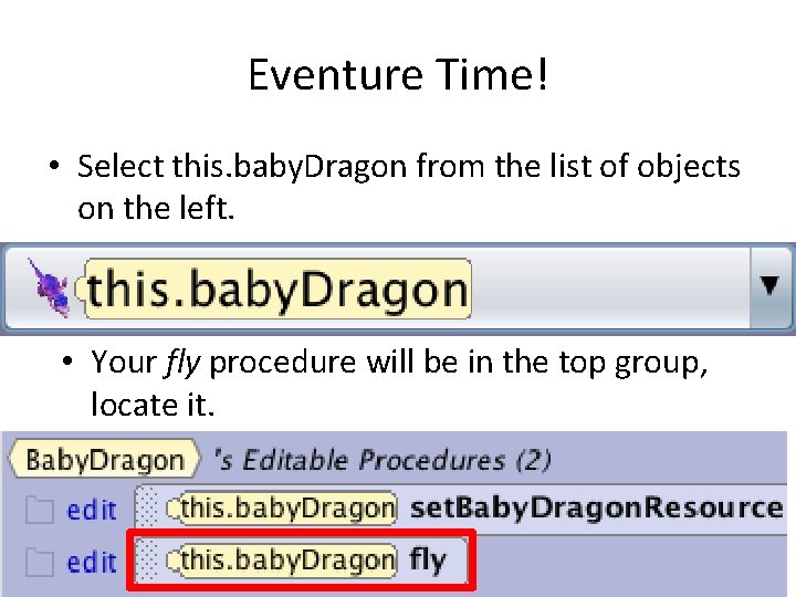 Eventure Time! • Select this. baby. Dragon from the list of objects on the