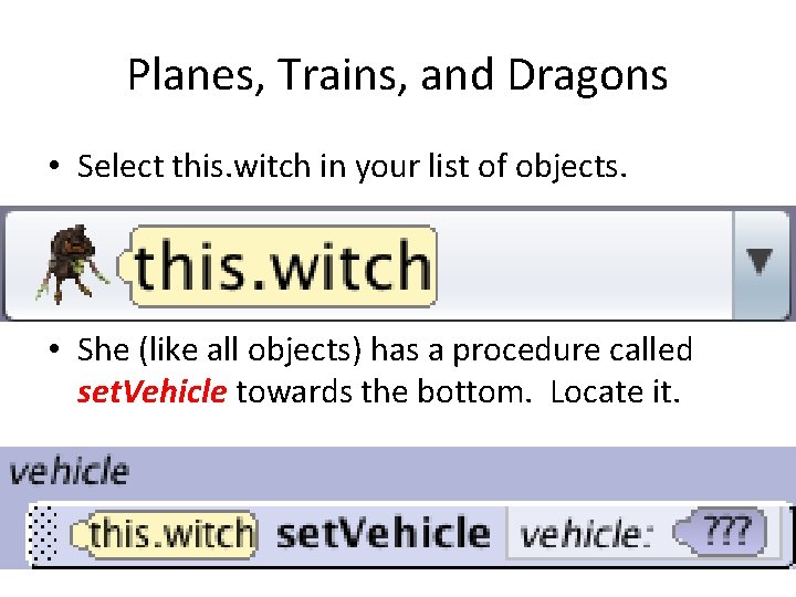 Planes, Trains, and Dragons • Select this. witch in your list of objects. •