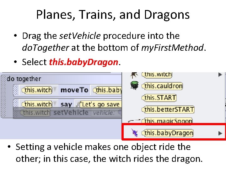 Planes, Trains, and Dragons • Drag the set. Vehicle procedure into the do. Together