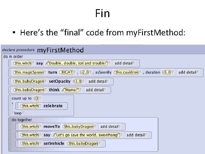 Fin • Here’s the “final” code from my. First. Method: 