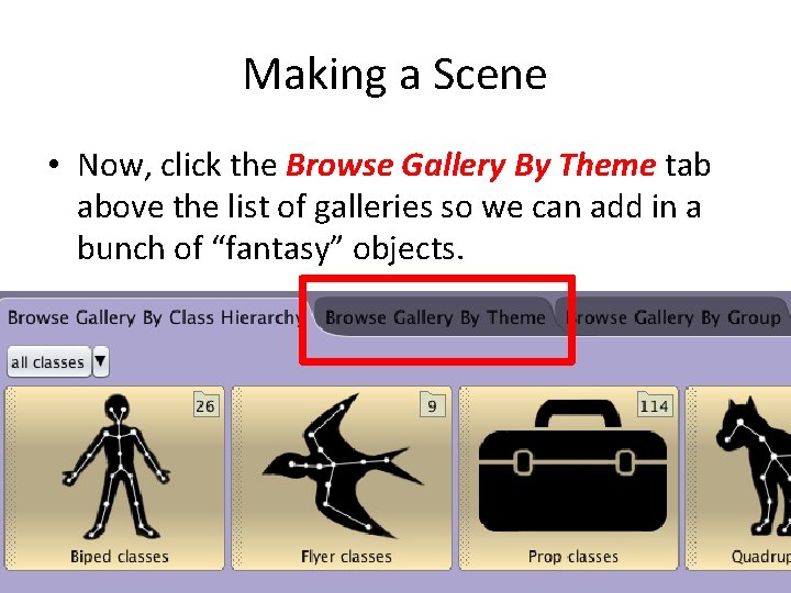 Making a Scene • Now, click the Browse Gallery By Theme tab above the