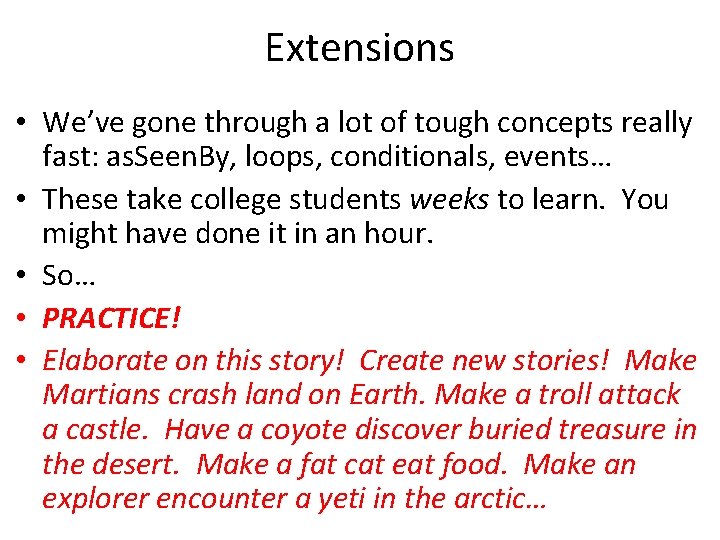 Extensions • We’ve gone through a lot of tough concepts really fast: as. Seen.