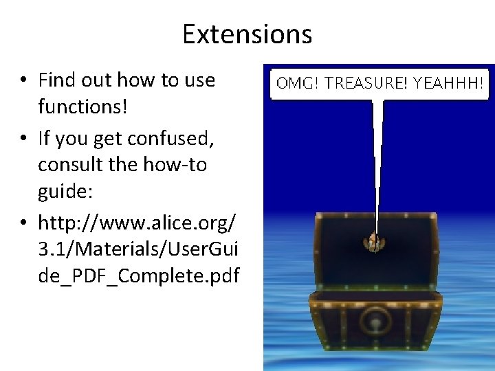 Extensions • Find out how to use functions! • If you get confused, consult