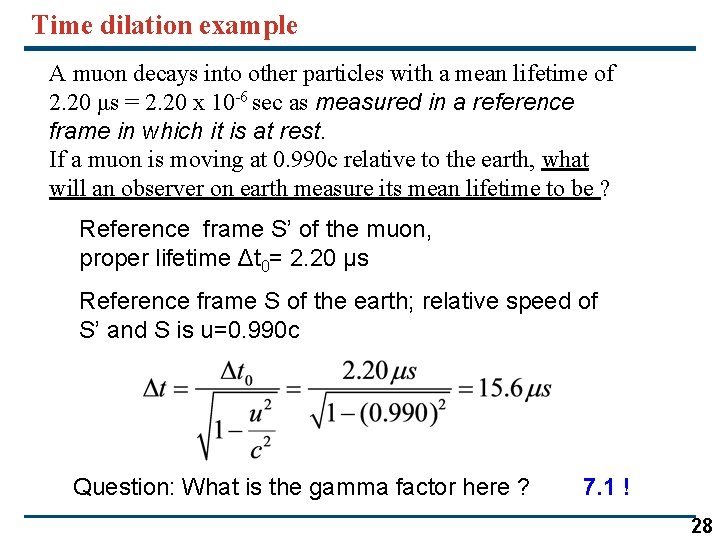 Time dilation example A muon decays into other particles with a mean lifetime of