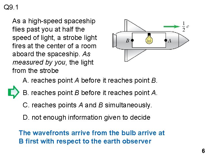 Q 9. 1 As a high-speed spaceship flies past you at half the speed