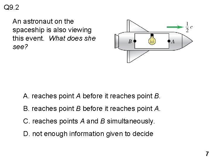 Q 9. 2 An astronaut on the spaceship is also viewing this event. What